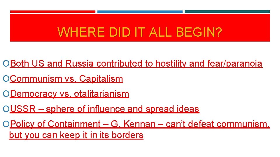 WHERE DID IT ALL BEGIN? Both US and Russia contributed to hostility and fear/paranoia