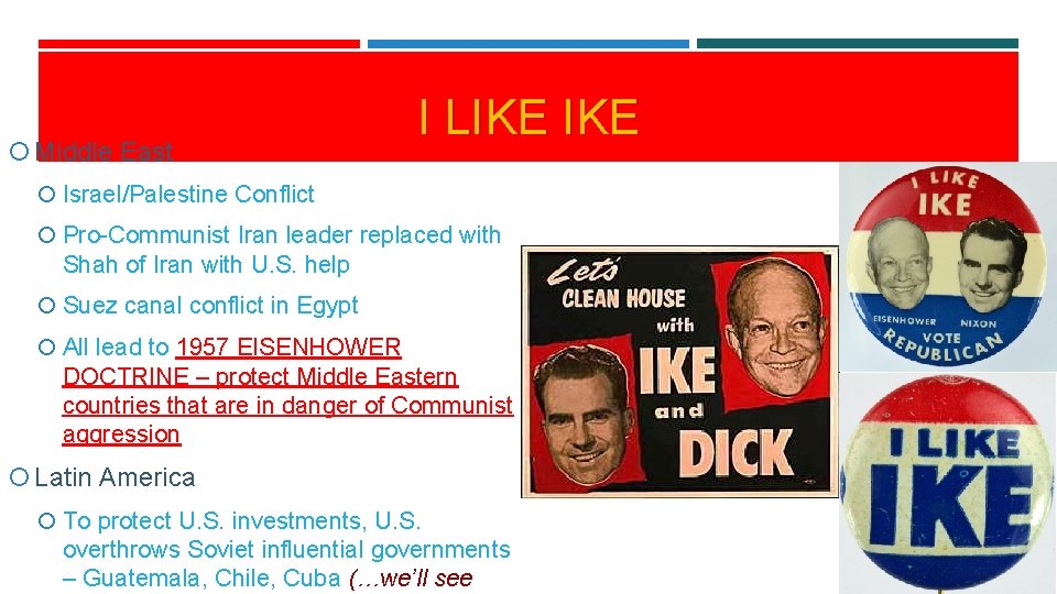  Middle East I LIKE Israel/Palestine Conflict Pro-Communist Iran leader replaced with Shah of