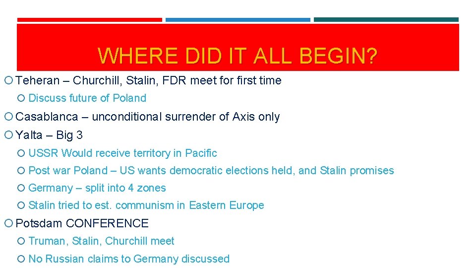 WHERE DID IT ALL BEGIN? Teheran – Churchill, Stalin, FDR meet for first time