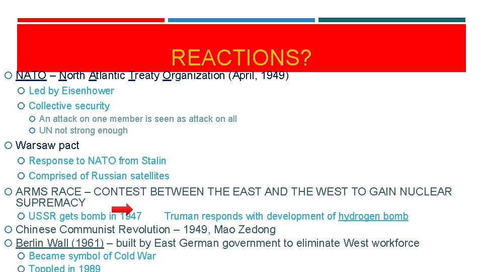REACTIONS? NATO – North Atlantic Treaty Organization (April, 1949) Led by Eisenhower Collective security
