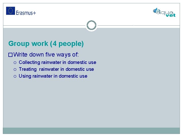 Group work (4 people) � Write down five ways of: Collecting rainwater in domestic