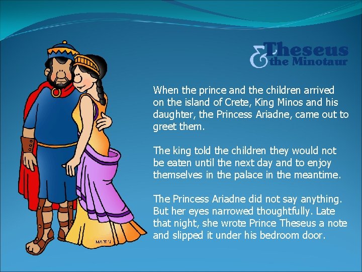 When the prince and the children arrived on the island of Crete, King Minos