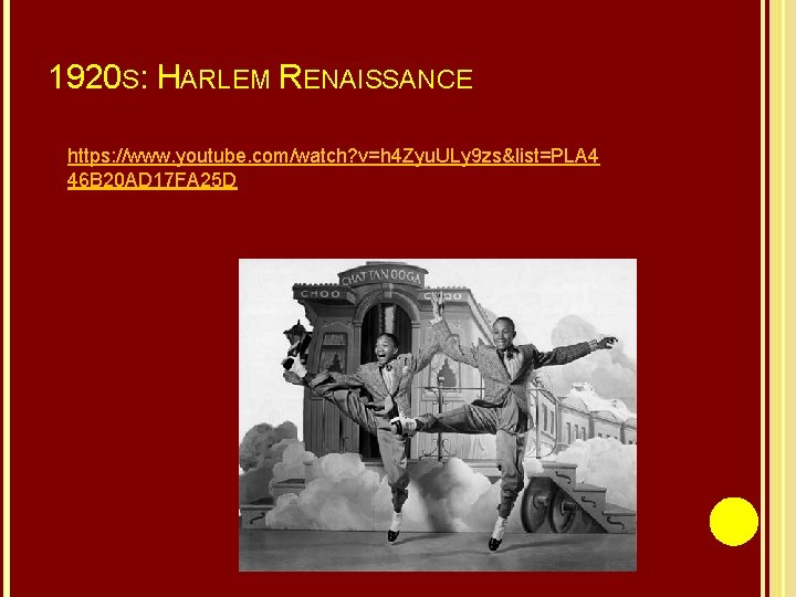 1920 S: HARLEM RENAISSANCE https: //www. youtube. com/watch? v=h 4 Zyu. ULy 9 zs&list=PLA