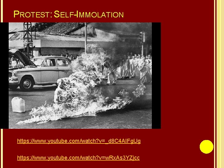 PROTEST: SELF-IMMOLATION https: //www. youtube. com/watch? v=_d 8 C 4 AIFg. Ug https: //www.