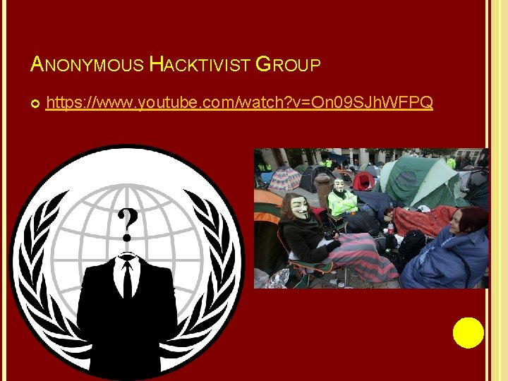 ANONYMOUS HACKTIVIST GROUP https: //www. youtube. com/watch? v=On 09 SJh. WFPQ 