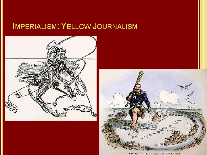 IMPERIALISM: YELLOW JOURNALISM 