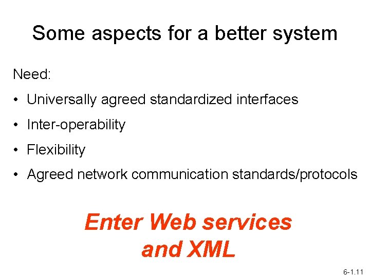 Some aspects for a better system Need: • Universally agreed standardized interfaces • Inter-operability