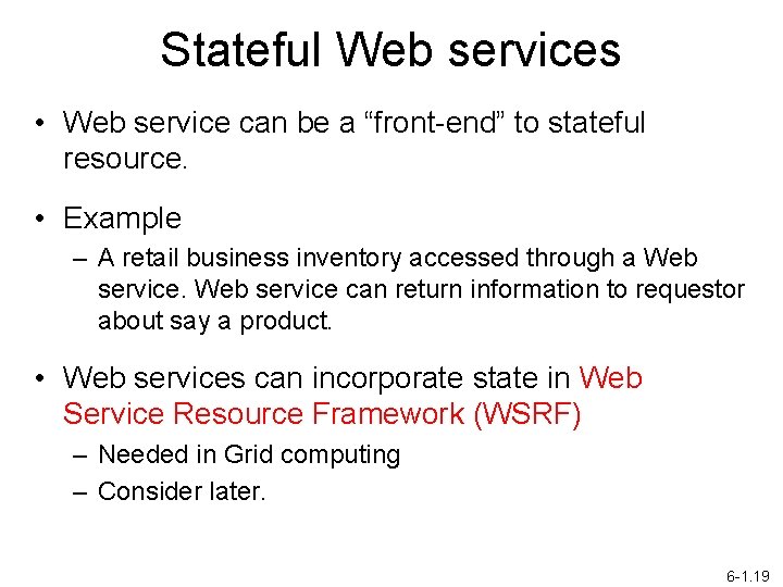 Stateful Web services • Web service can be a “front-end” to stateful resource. •