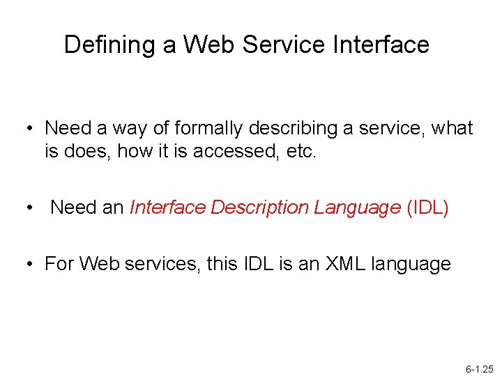 Defining a Web Service Interface • Need a way of formally describing a service,