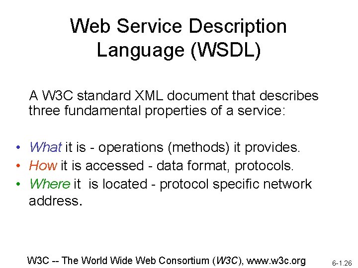 Web Service Description Language (WSDL) A W 3 C standard XML document that describes