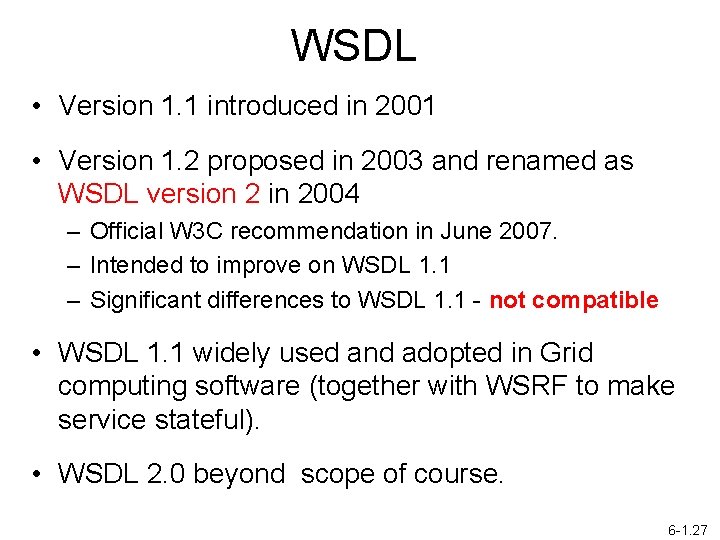 WSDL • Version 1. 1 introduced in 2001 • Version 1. 2 proposed in