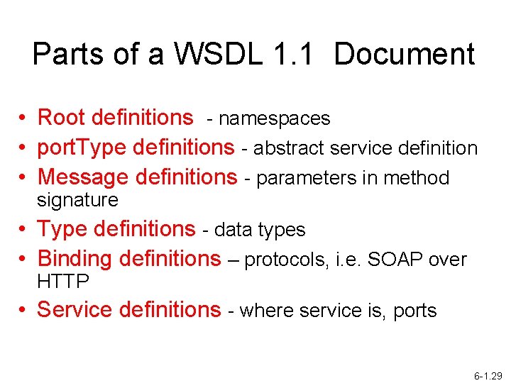 Parts of a WSDL 1. 1 Document • Root definitions - namespaces • port.