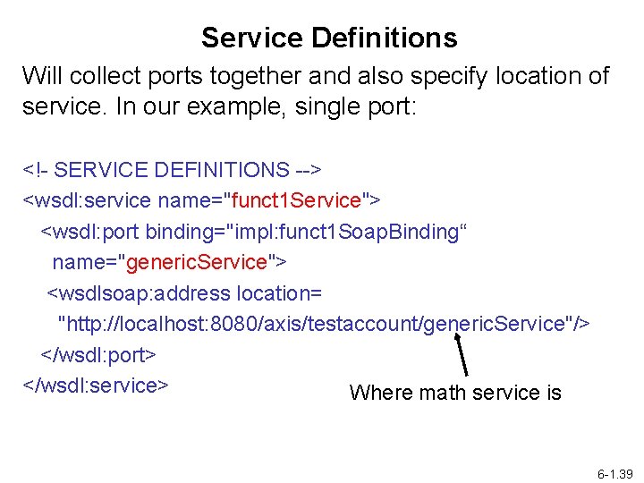 Service Definitions Will collect ports together and also specify location of service. In our