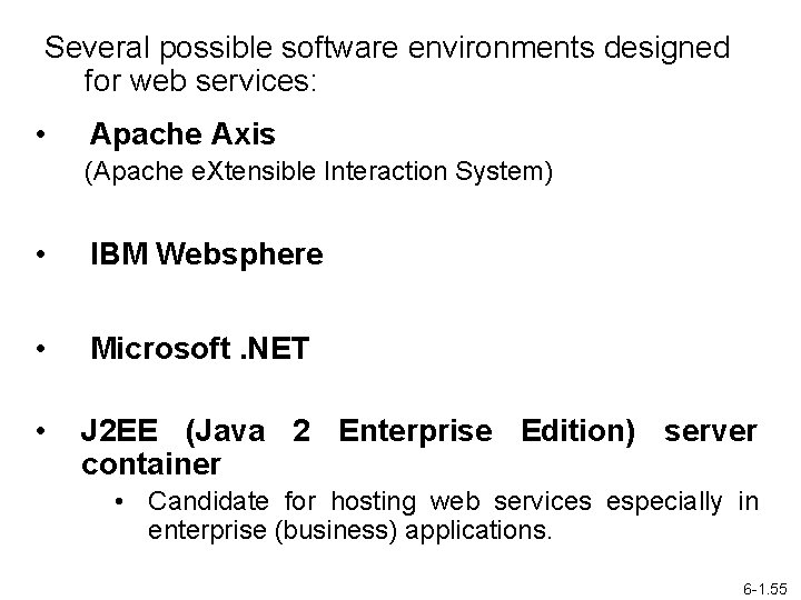 Several possible software environments designed for web services: • Apache Axis (Apache e. Xtensible