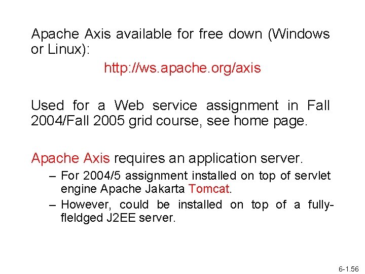 Apache Axis available for free down (Windows or Linux): http: //ws. apache. org/axis Used