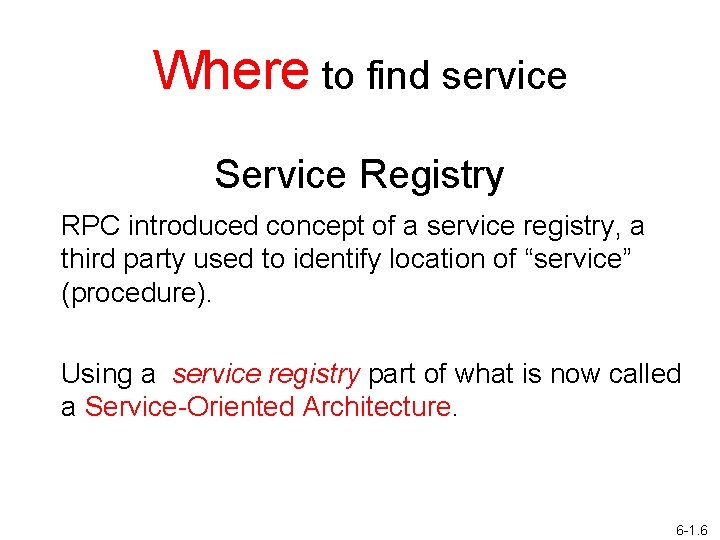 Where to find service Service Registry RPC introduced concept of a service registry, a