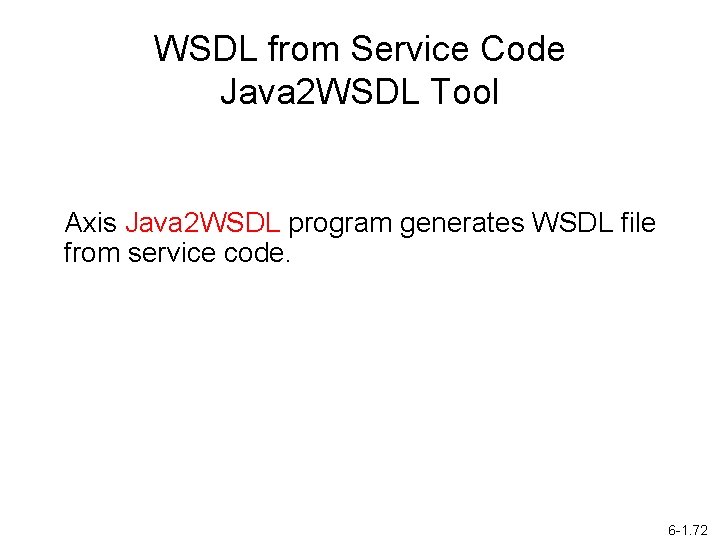 WSDL from Service Code Java 2 WSDL Tool Axis Java 2 WSDL program generates