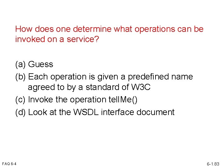 How does one determine what operations can be invoked on a service? (a) Guess