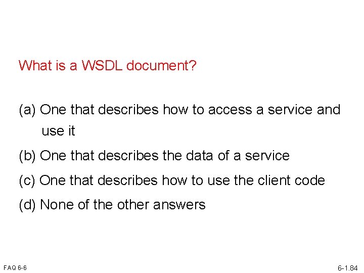 What is a WSDL document? (a) One that describes how to access a service
