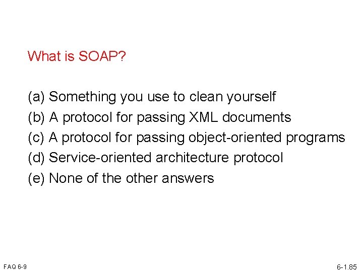 What is SOAP? (a) Something you use to clean yourself (b) A protocol for