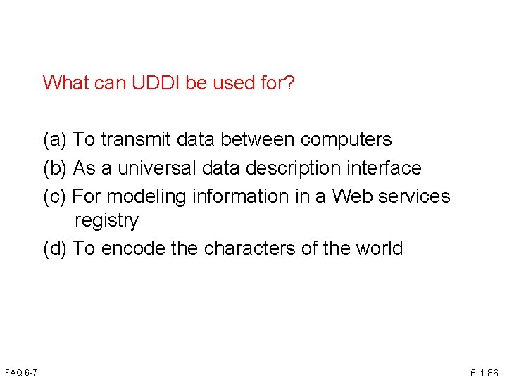 What can UDDI be used for? (a) To transmit data between computers (b) As