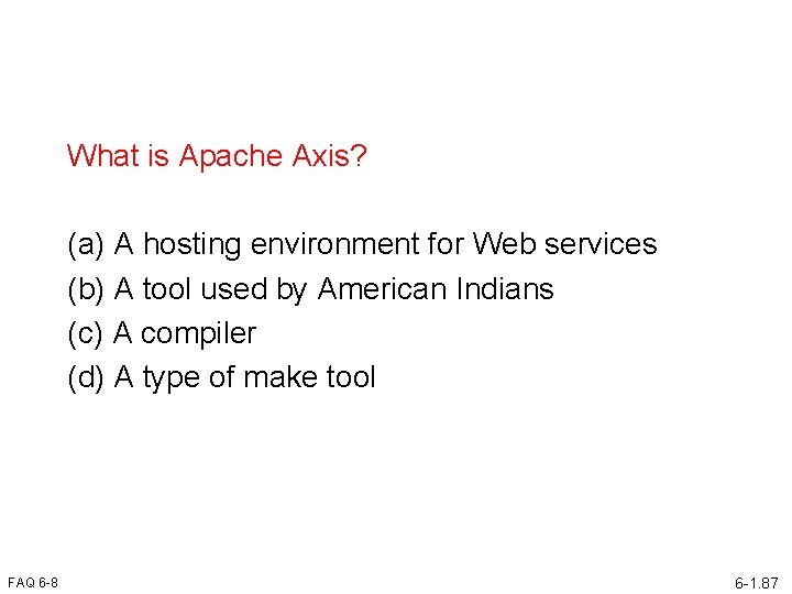 What is Apache Axis? (a) A hosting environment for Web services (b) A tool