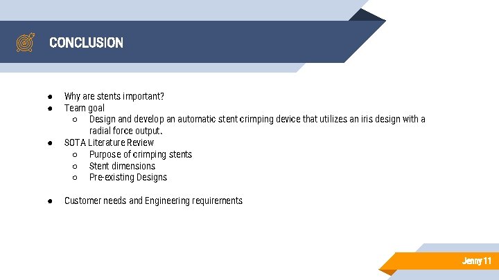 CONCLUSION ● ● Why are stents important? Team goal ○ Design and develop an