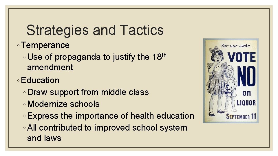 Strategies and Tactics ◦ Temperance ◦ Use of propaganda to justify the 18 th