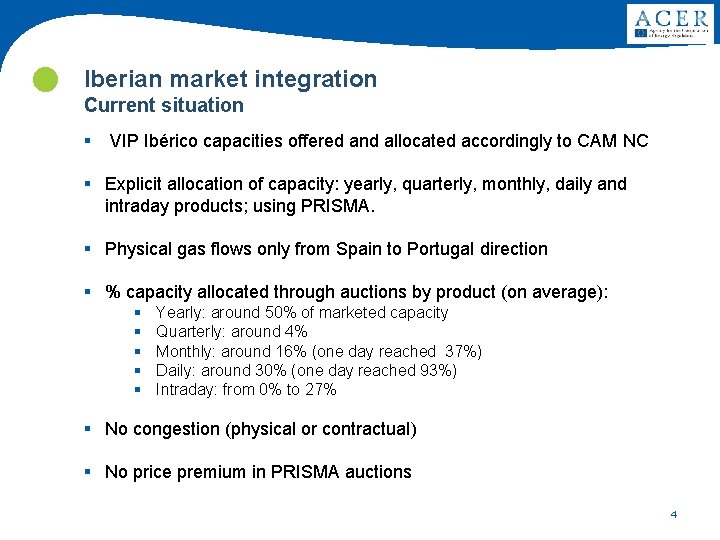  Iberian market integration Current situation § VIP Ibérico capacities offered and allocated accordingly