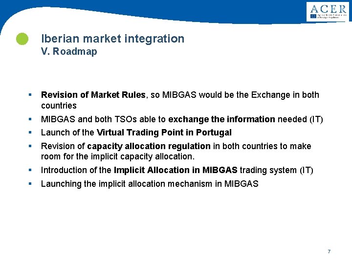  Iberian market integration V. Roadmap § Revision of Market Rules, so MIBGAS would