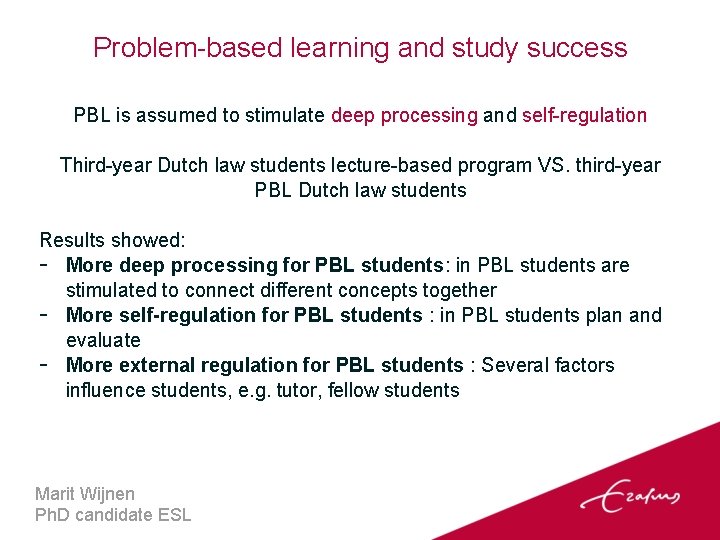 Problem-based learning and study success PBL is assumed to stimulate deep processing and self-regulation