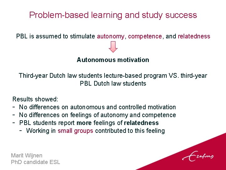 Problem-based learning and study success PBL is assumed to stimulate autonomy, competence, and relatedness