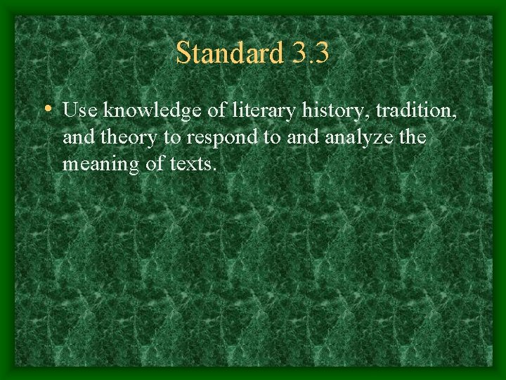 Standard 3. 3 • Use knowledge of literary history, tradition, and theory to respond