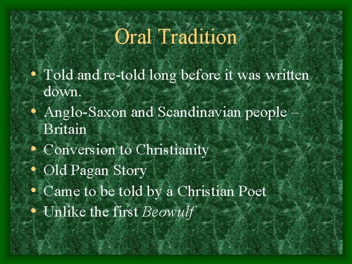 Oral Tradition • Told and re-told long before it was written • • •