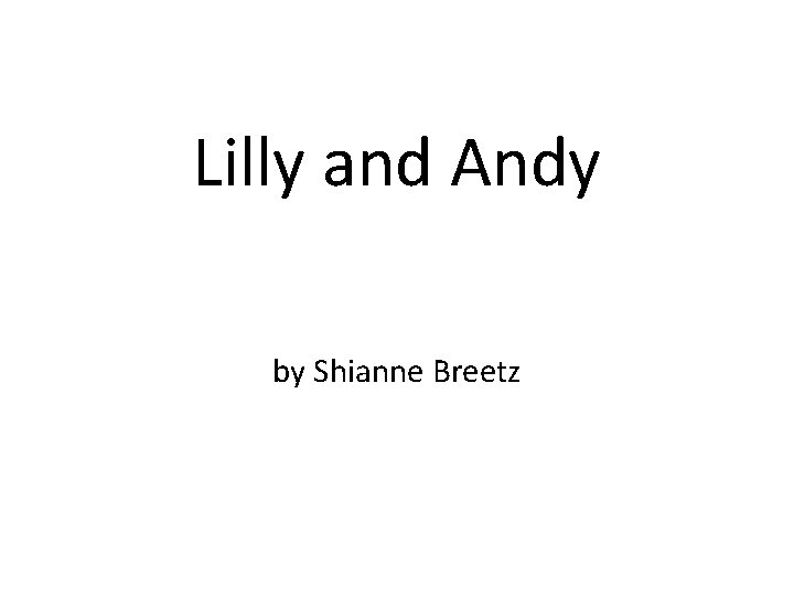 Lilly and Andy by Shianne Breetz 