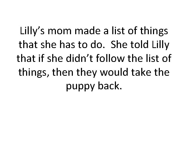 Lilly’s mom made a list of things that she has to do. She told