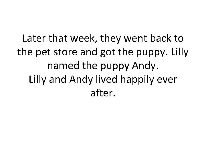 Later that week, they went back to the pet store and got the puppy.
