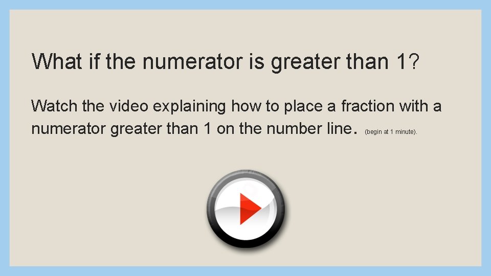 What if the numerator is greater than 1? Watch the video explaining how to