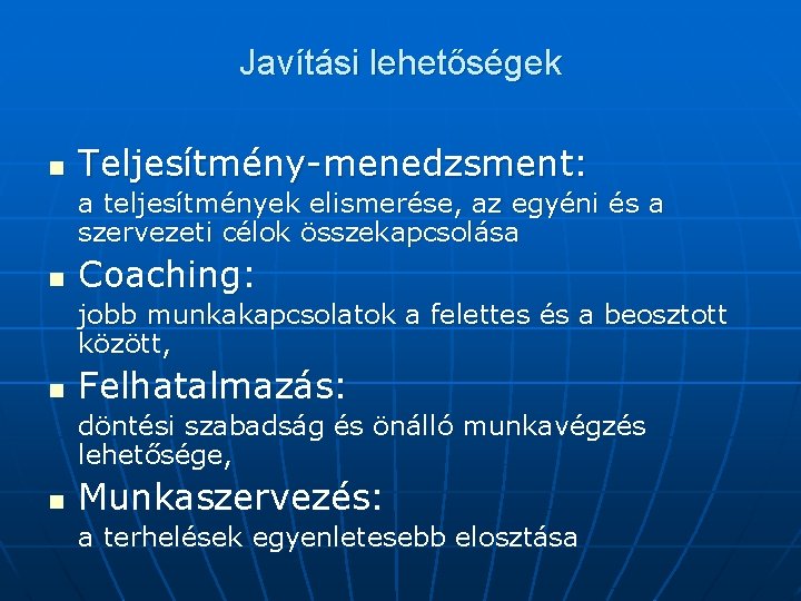 Javítási lehetőségek n Teljesítmény-menedzsment: a teljesítmények elismerése, az egyéni és a szervezeti célok összekapcsolása