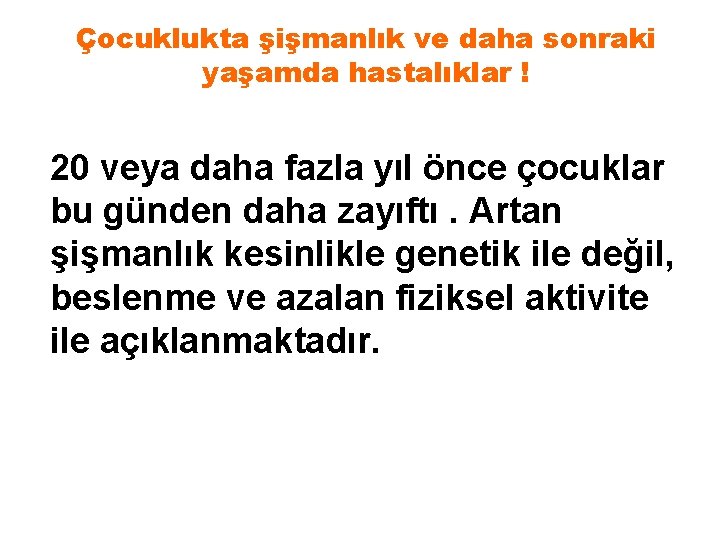 Çocuklukta şişmanlık ve daha sonraki yaşamda hastalıklar ! 20 veya daha fazla yıl önce