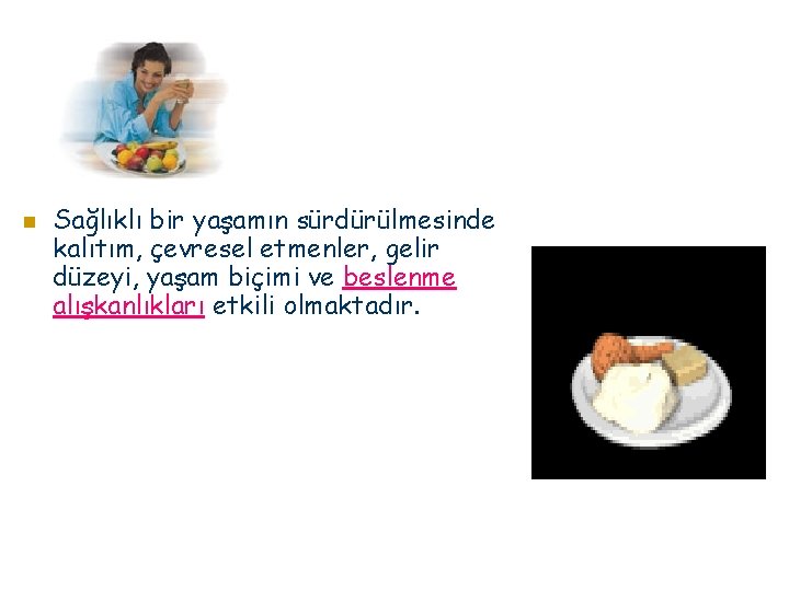  Sağlıklı bir yaşamın sürdürülmesinde kalıtım, çevresel etmenler, gelir düzeyi, yaşam biçimi ve beslenme