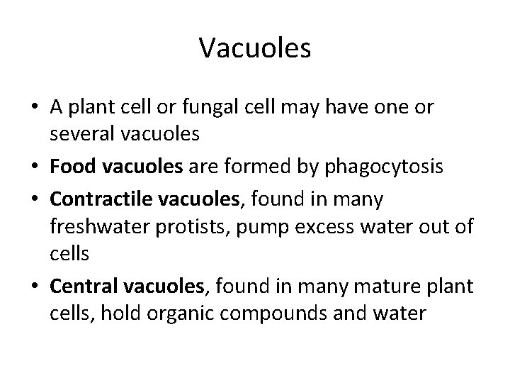 Vacuoles • A plant cell or fungal cell may have one or several vacuoles