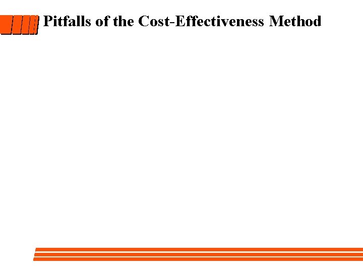 Pitfalls of the Cost-Effectiveness Method 