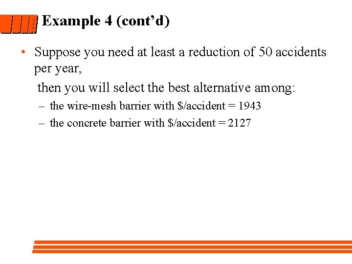 Example 4 (cont’d) • Suppose you need at least a reduction of 50 accidents