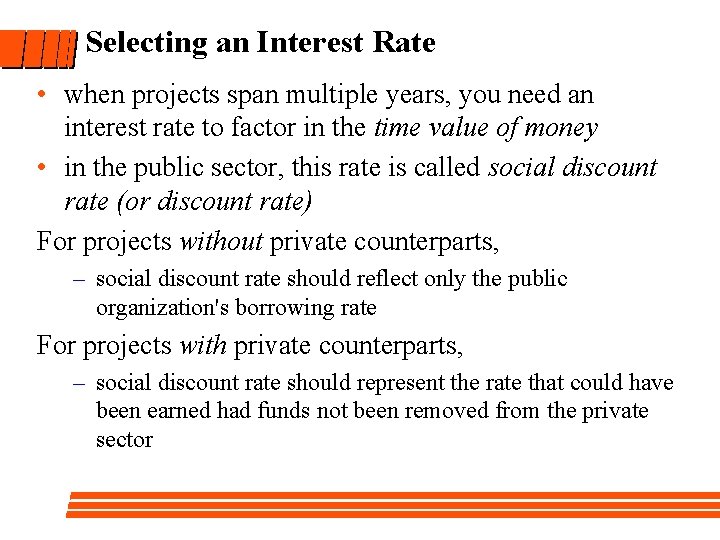 Selecting an Interest Rate • when projects span multiple years, you need an interest