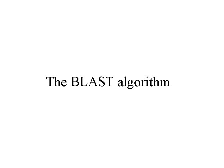 The BLAST algorithm 