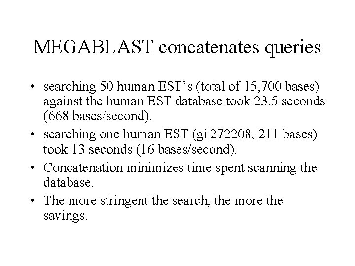 MEGABLAST concatenates queries • searching 50 human EST’s (total of 15, 700 bases) against