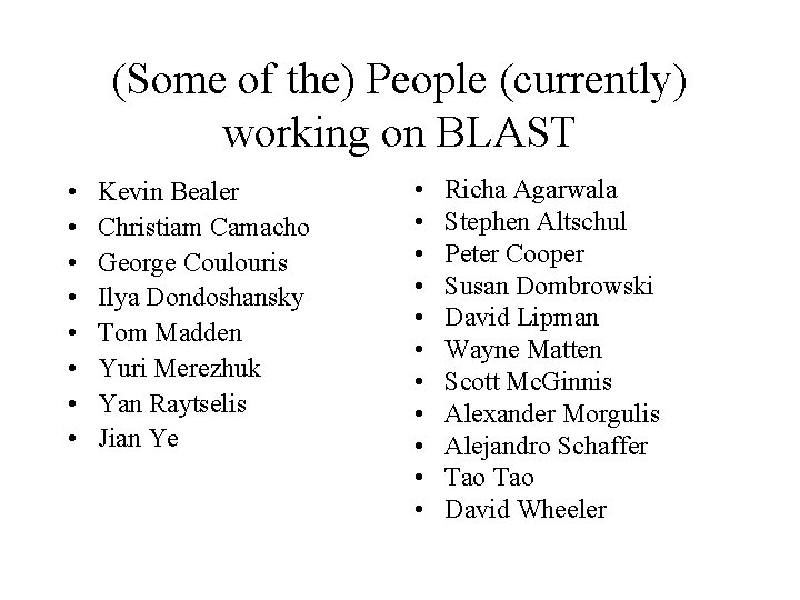 (Some of the) People (currently) working on BLAST • • Kevin Bealer Christiam Camacho