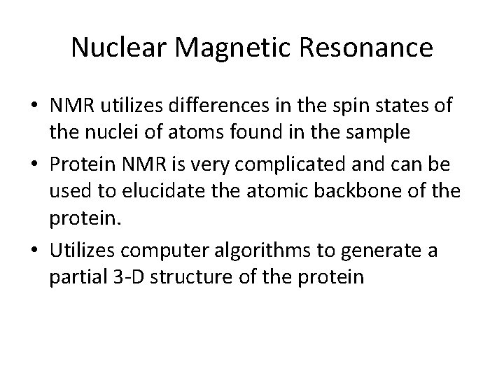 Nuclear Magnetic Resonance • NMR utilizes differences in the spin states of the nuclei