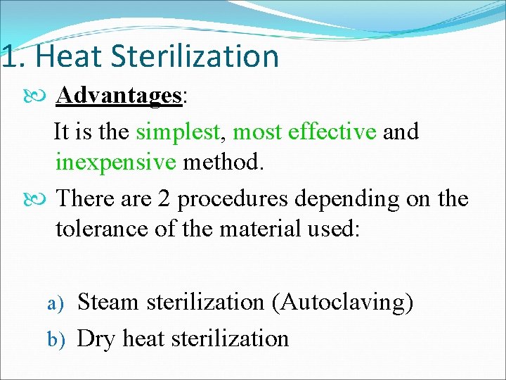 1. Heat Sterilization Advantages: It is the simplest, most effective and inexpensive method. There